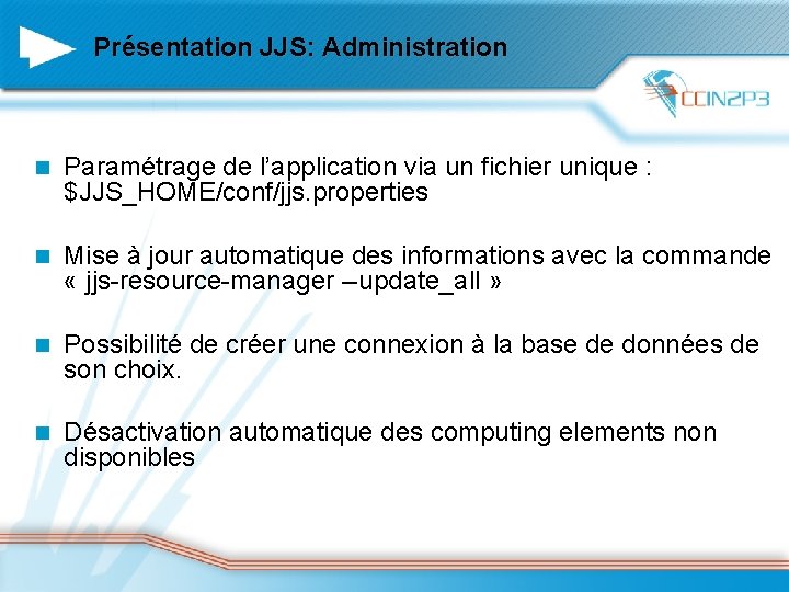 Présentation JJS: Administration n Paramétrage de l’application via un fichier unique : $JJS_HOME/conf/jjs. properties