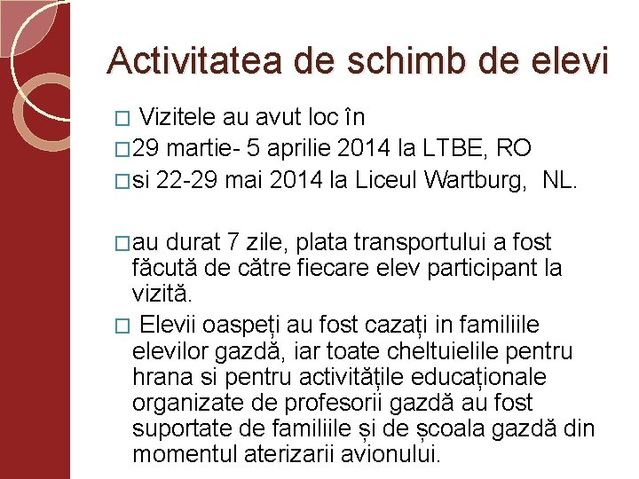 Activitatea de schimb de elevi Vizitele au avut loc în � 29 martie- 5