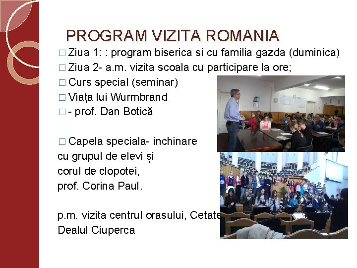 PROGRAM VIZITA ROMANIA � Ziua 1: : program biserica si cu familia gazda (duminica)