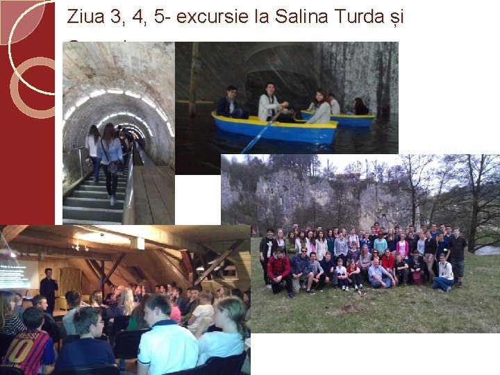 Ziua 3, 4, 5 - excursie la Salina Turda și Șuncuiuș 