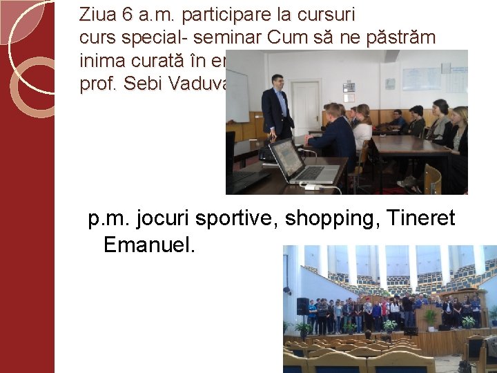 Ziua 6 a. m. participare la cursuri curs special- seminar Cum să ne păstrăm