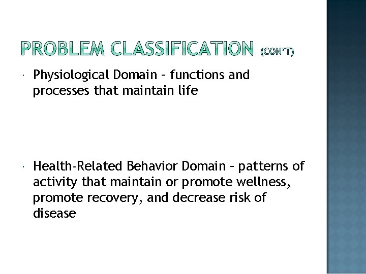  Physiological Domain – functions and processes that maintain life Health-Related Behavior Domain –