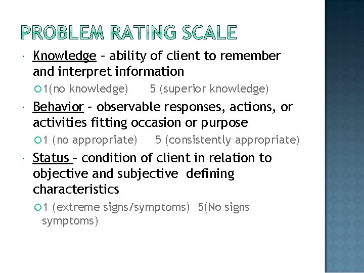  Knowledge – ability of client to remember and interpret information 1(no 5 (superior