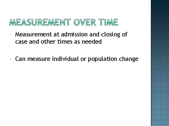  Measurement at admission and closing of case and other times as needed Can