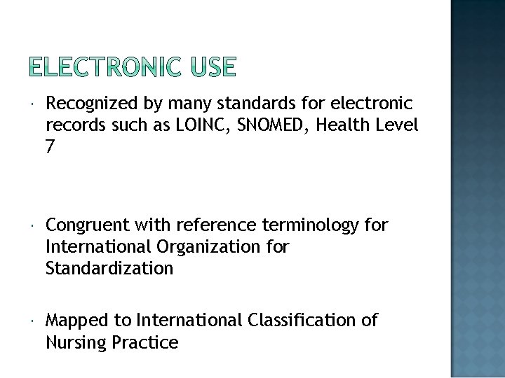  Recognized by many standards for electronic records such as LOINC, SNOMED, Health Level