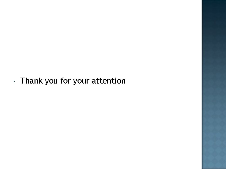  Thank you for your attention 