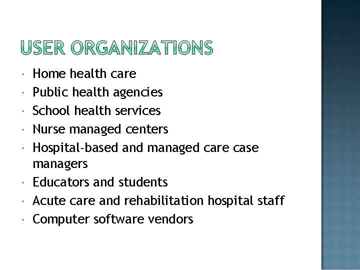  Home health care Public health agencies School health services Nurse managed centers Hospital-based