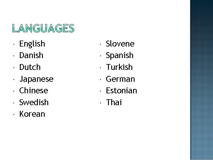  English Danish Dutch Japanese Chinese Swedish Korean Slovene Spanish Turkish German Estonian Thai