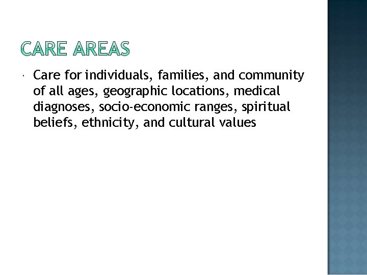  Care for individuals, families, and community of all ages, geographic locations, medical diagnoses,