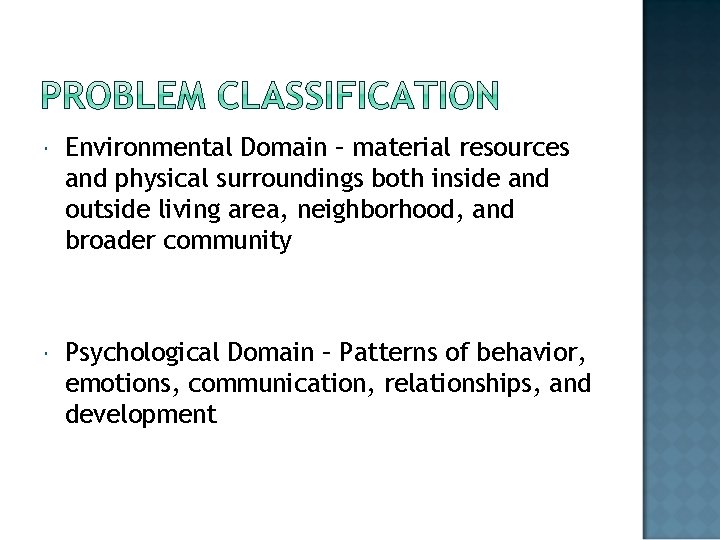  Environmental Domain – material resources and physical surroundings both inside and outside living