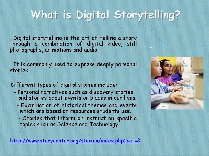 What is Digital Storytelling? Digital storytelling is the art of telling a story through