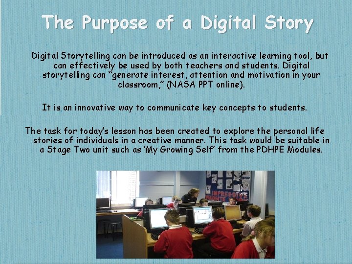 The Purpose of a Digital Storytelling can be introduced as an interactive learning tool,