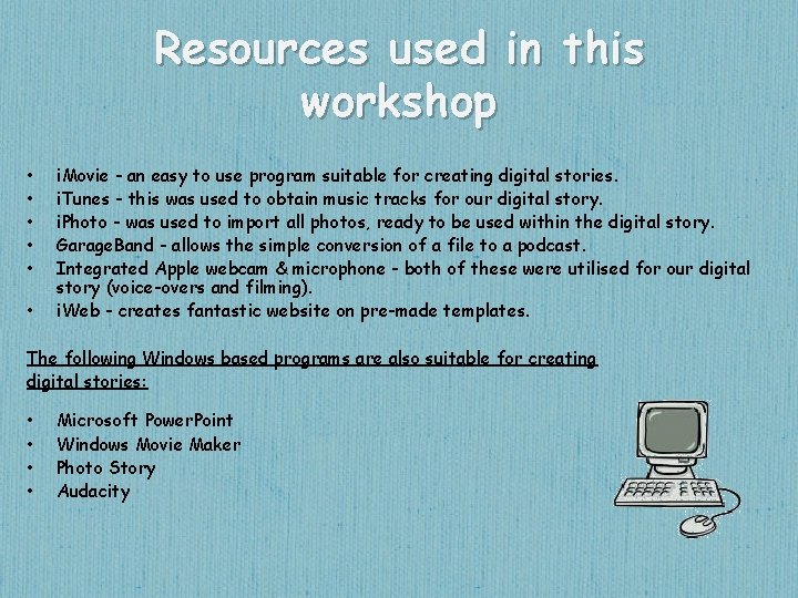 Resources used in this workshop • • • i. Movie - an easy to