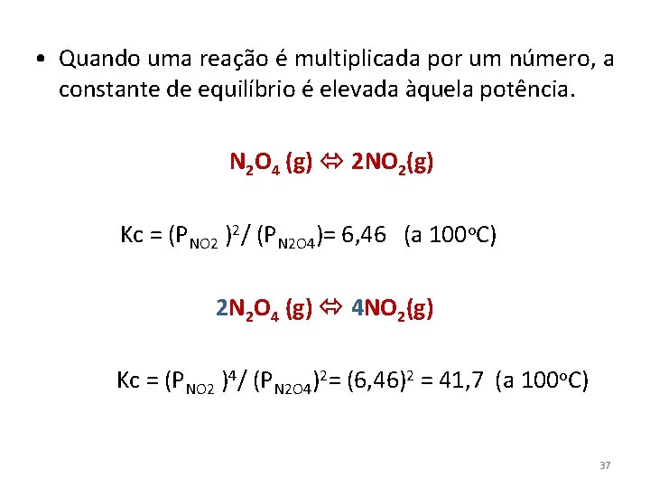  • Quando uma reação é multiplicada por um número, a constante de equilíbrio