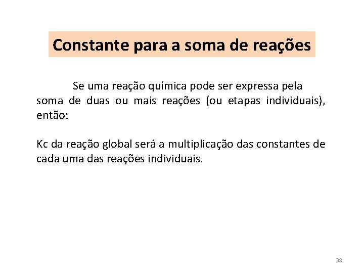 Constante para a soma de reações Se uma reação química pode ser expressa pela