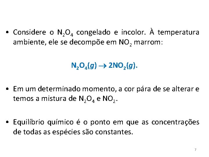  • Considere o N 2 O 4 congelado e incolor. À temperatura ambiente,