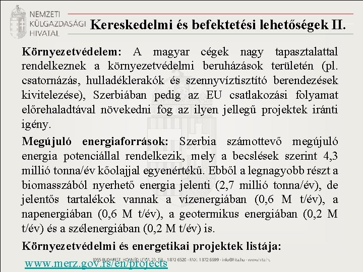 Kereskedelmi és befektetési lehetőségek II. Környezetvédelem: A magyar cégek nagy tapasztalattal rendelkeznek a környezetvédelmi