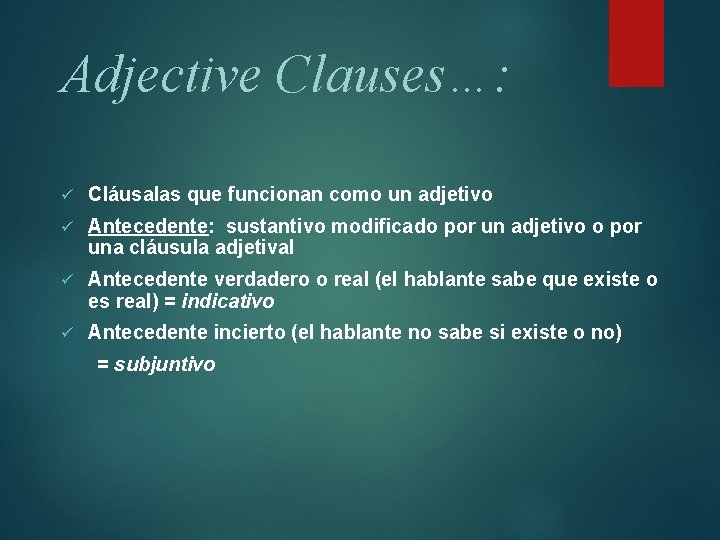 Adjective Clauses…: ü Cláusalas que funcionan como un adjetivo ü Antecedente: sustantivo modificado por