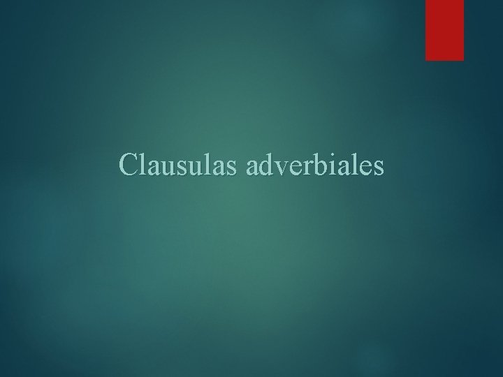 Clausulas adverbiales 