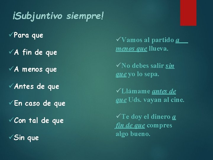 ¡Subjuntivo siempre! üPara que üA fin de que üA menos que üAntes de que
