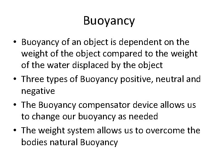 Buoyancy • Buoyancy of an object is dependent on the weight of the object Buoyancy • Buoyancy of an object is dependent on the weight of the object