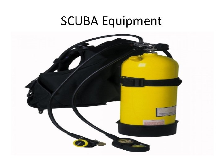 SCUBA Equipment SCUBA Equipment