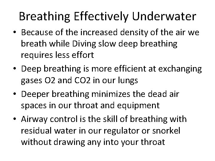 Breathing Effectively Underwater • Because of the increased density of the air we breath Breathing Effectively Underwater • Because of the increased density of the air we breath