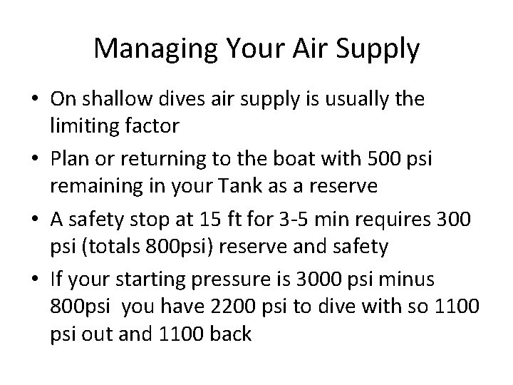 Managing Your Air Supply • On shallow dives air supply is usually the limiting Managing Your Air Supply • On shallow dives air supply is usually the limiting
