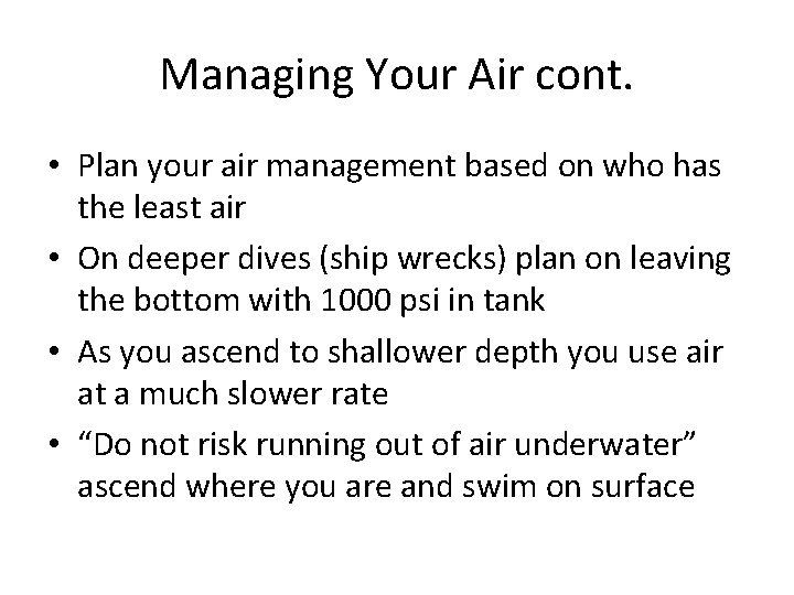 Managing Your Air cont. • Plan your air management based on who has the