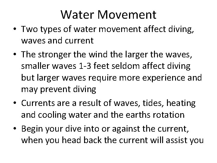 Water Movement • Two types of water movement affect diving, waves and current • Water Movement • Two types of water movement affect diving, waves and current •