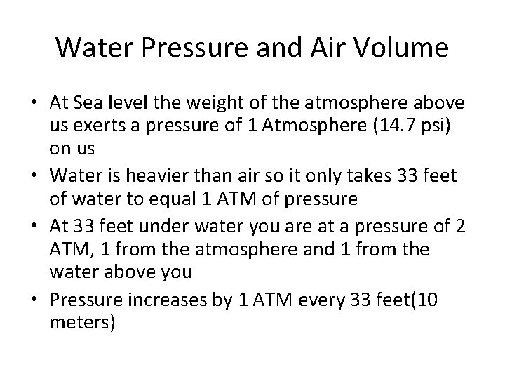Water Pressure and Air Volume • At Sea level the weight of the atmosphere Water Pressure and Air Volume • At Sea level the weight of the atmosphere