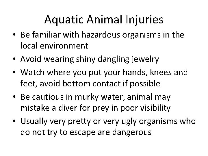 Aquatic Animal Injuries • Be familiar with hazardous organisms in the local environment •