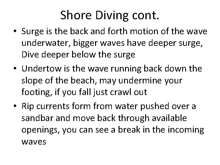 Shore Diving cont. • Surge is the back and forth motion of the wave Shore Diving cont. • Surge is the back and forth motion of the wave