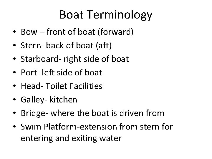 Boat Terminology • • Bow – front of boat (forward) Stern- back of boat