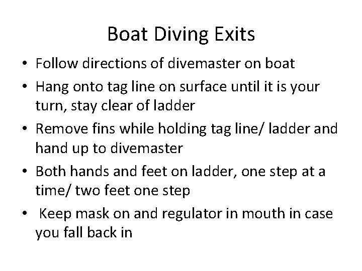 Boat Diving Exits • Follow directions of divemaster on boat • Hang onto tag Boat Diving Exits • Follow directions of divemaster on boat • Hang onto tag