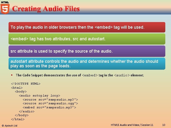 To play the audio in older browsers then the <embed> tag will be used.