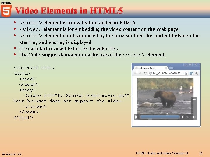  <video> element is a new feature added in HTML 5. <video> element is