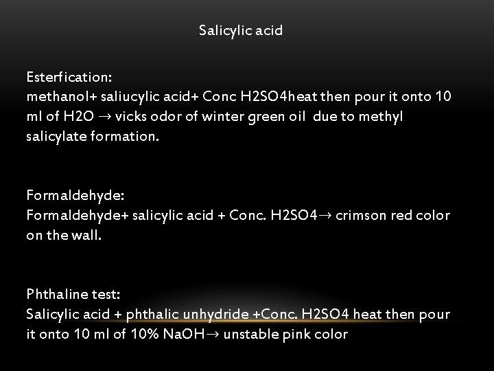 Salicylic acid Esterfication: methanol+ saliucylic acid+ Conc H 2 SO 4 heat then pour