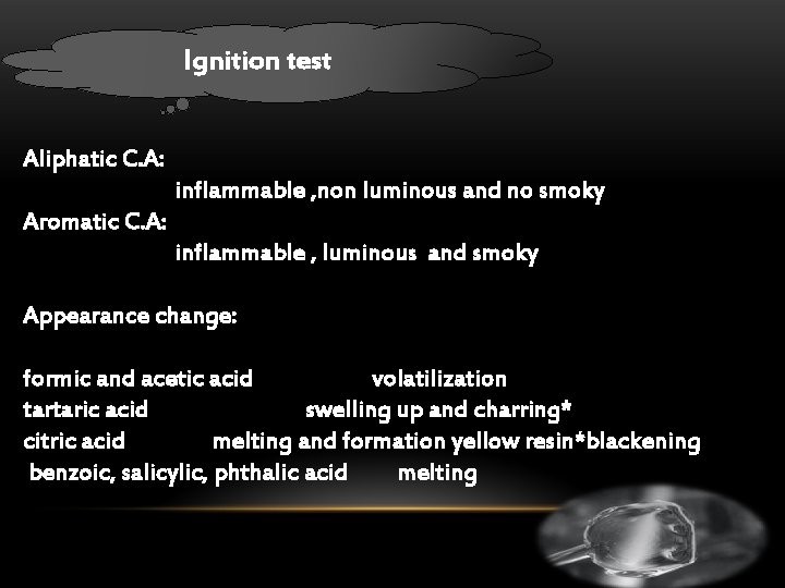 Ignition test Aliphatic C. A: inflammable , non luminous and no smoky Aromatic C.