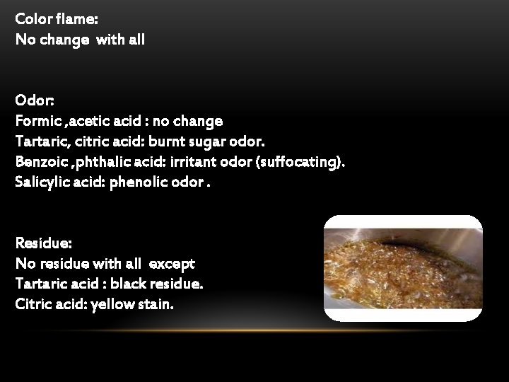 Color flame: No change with all Odor: Formic , acetic acid : no change