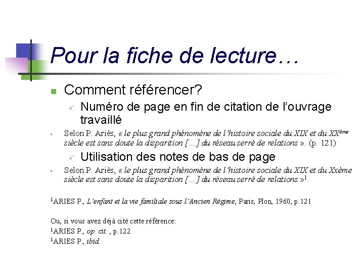 Pour la fiche de lecture… n Comment référencer? ü • Selon P. Ariès, «