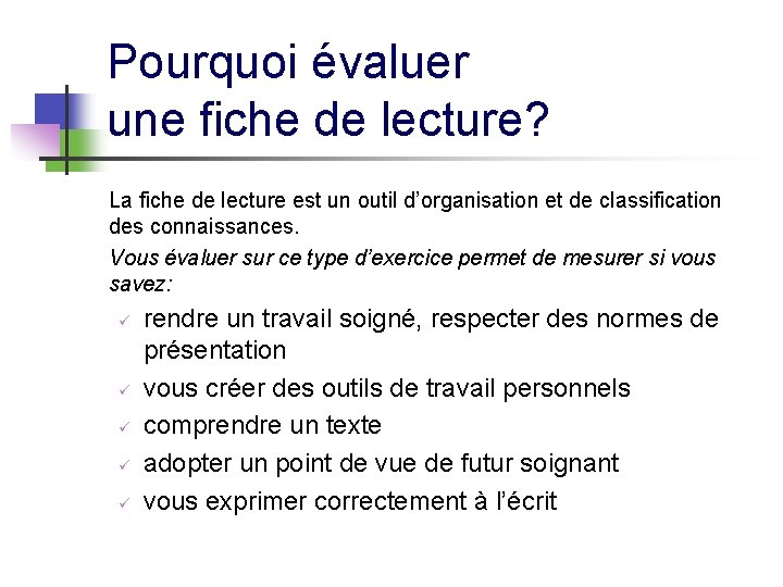 Pourquoi évaluer une fiche de lecture? La fiche de lecture est un outil d’organisation