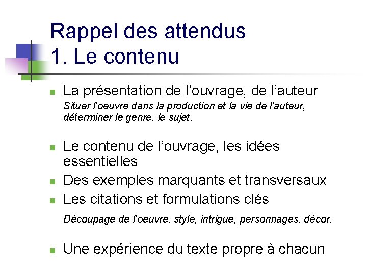 Rappel des attendus 1. Le contenu n La présentation de l’ouvrage, de l’auteur Situer