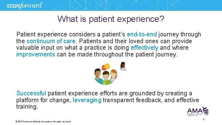 What is patient experience? Patient experience considers a patient’s end-to-end journey through the continuum