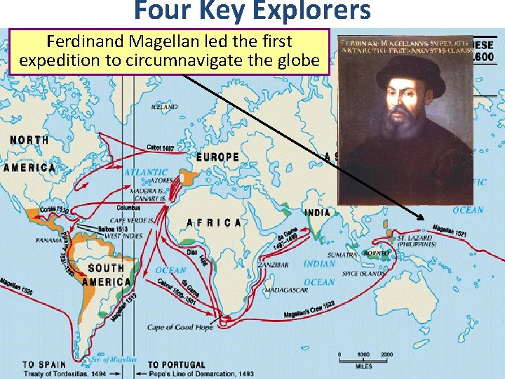 Four Key Explorers Ferdinand Magellan led the first expedition to circumnavigate the globe 