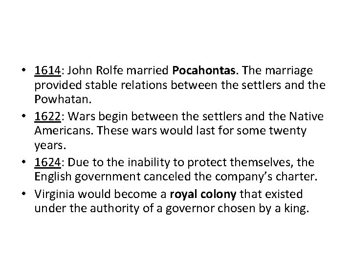  • 1614: John Rolfe married Pocahontas. The marriage provided stable relations between the