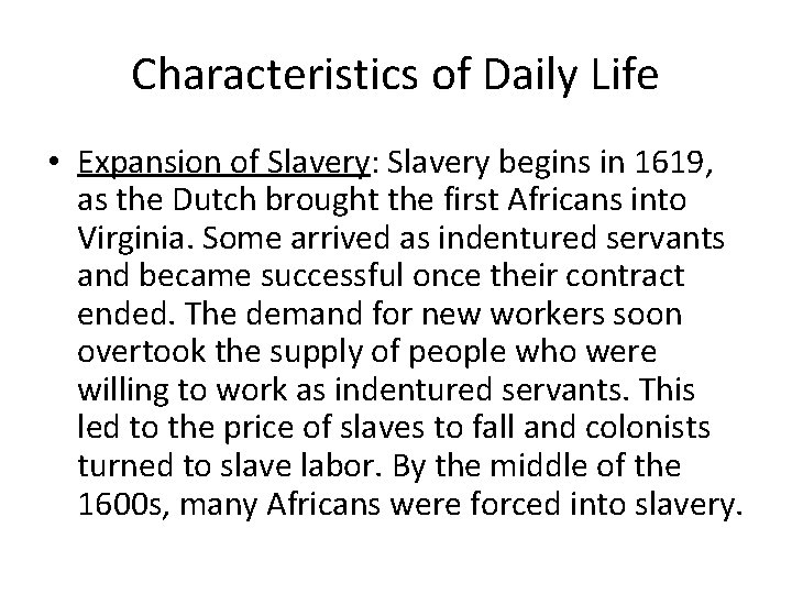 Characteristics of Daily Life • Expansion of Slavery: Slavery begins in 1619, as the