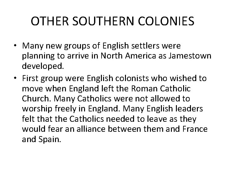 OTHER SOUTHERN COLONIES • Many new groups of English settlers were planning to arrive