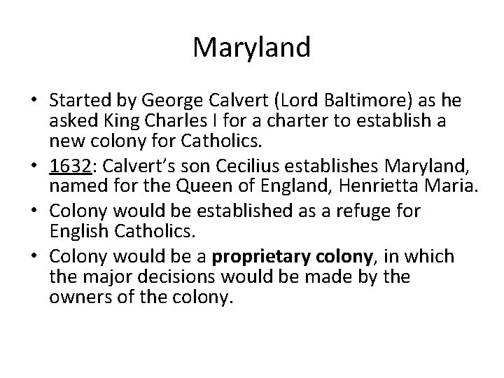 Maryland • Started by George Calvert (Lord Baltimore) as he asked King Charles I