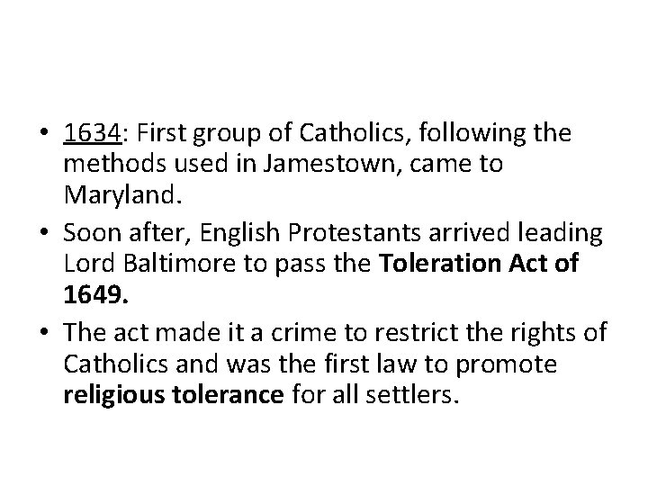  • 1634: First group of Catholics, following the methods used in Jamestown, came